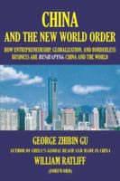 "China and the New World Order: How Entrepreneurship,Globalization, and Borderless Business Are Reshaping China and the World" 1596821078 Book Cover