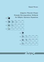 Adaptive Wavelet Frame Domain Decomposition Methods for Elliptic Operator Equations 3832522867 Book Cover