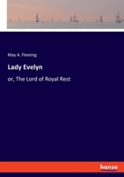 Lady Evelyn: or, The Lord of Royal Rest 3348041406 Book Cover