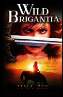 Wild Brigantia: Cartimandua has one choice to make. A choice between love and duty. Celtic mythology and romance in Yorkshire, during iron age Britain. (The Cartimandua Series) 1915212197 Book Cover
