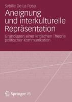 Aneignung Und Interkulturelle Reprasentation: Grundlagen Einer Kritischen Theorie Politischer Kommunikation 3531183141 Book Cover