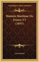 Histoire Maritime De France V3 (1851) 1120510929 Book Cover