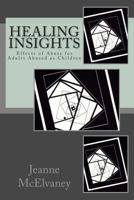 Healing Insights: Effects of Abuse for Adults Abused as Children 1484065646 Book Cover