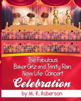 The Fabulous Baker Girlz: Trinity Rain New Life Concert Celebration Book 8 B08YHQVGWB Book Cover