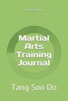Martial Arts Training Journal: Tang Soo Do 1723905658 Book Cover