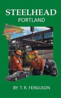Steelhead: Portland 1491076607 Book Cover