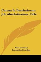 Catena In Beatissimum Job Absolutissima (1586) 1166600106 Book Cover
