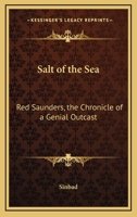 Salt of the Sea: Red Saunders, the Chronicle of a Genial Outcast 116278833X Book Cover