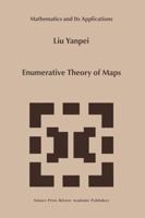 Enumerative Theory of Maps (Mathematics and Its Applications) 0792355997 Book Cover