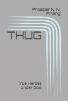 Thug: True Heroes Under God B08FNMPGCH Book Cover