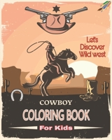 Cowboy Coloring Book For Kids: Rodeo, Cowboy Boots, Hats, Sheriff, Saloon, Cowgirl, Ranch, Gunslinger, Indian, Mexican Man and More to Color! B08NDVKR2K Book Cover