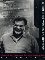 Whom God Wishes to Destroy . . .: Francis Coppola and the New Hollywood 0822316021 Book Cover