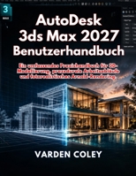 Autodesk 3ds Max 2027 Benutzerhandbuch (German Edition) B0H67NCFB7 Book Cover