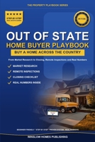 Buying Out of State Home Buyer Playbook: Step by Step from Market Research to Closing, with Remote Inspections and Real Numbers for Buyers (The Property Playbook for Buyers) B0H1W9CRHM Book Cover