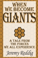 When We Become Giants : A Tale from the Forces We All Experience 0996956123 Book Cover