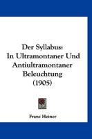 Der Syllabus: In Ultramontaner Und Antiultramontaner Beleuchtung (1905) 1167654641 Book Cover