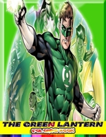 The Green Lantern Coloring Book: Over 42 Pages of High Quality The Green Lantern colouring Designs For Kids And Adults | New Coloring Pages | It Will Be Fun! B08YP6GTRR Book Cover