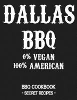 Dallas BBQ - 0% Vegan 100% American: BBQ Cookbook - Secret Recipes For Men - Grey 1798009390 Book Cover