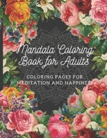 Mandala Coloring Book for Adults: Coloring Pages For Meditation And Happiness Beautiful Flowers & Hearts Amazing Swirls-Awesome Patterns- LARGE PRINT ... Quality Mandalas Design for Stress Relieving 167583072X Book Cover
