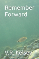 Remember Forward B0GLFY191C Book Cover