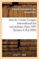 Acte Du 11a]me Congra]s International Des Orientalistes. Paris 1897 Section 4 2013707185 Book Cover