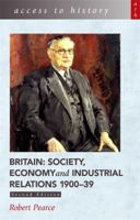 Britain: Society, Economy and Industrial Relations 1900-39 (Access to History) 0340845813 Book Cover