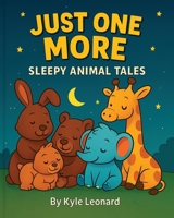 Just One More: Sleepy Animal Tales B0FJTLKWTB Book Cover