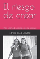 El riesgo de crear: Dios, libertad y rescate de la críatura (NUEVA TEOLOGÍA CRISTIANA) (Spanish Edition) B0G6T85LHN Book Cover