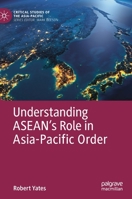 Understanding ASEAN’s Role in Asia-Pacific Order 3030128989 Book Cover