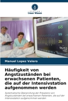 Häufigkeit von Angstzuständen bei erwachsenen Patienten, die auf der Intensivstation aufgenommen werden (German Edition) 6207048849 Book Cover