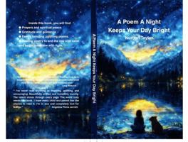 A Poem A Night Keeps Your Day Bright: Gratitude Poems to Connect with Your Inner Self, Calm the Heart, Reset the Mind and Brighten Your Tomorrow. 1764436105 Book Cover