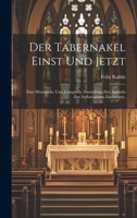 Der Tabernakel einst und jetzt: Eine historische und liturgische Darstellung der Andacht zur aufbewahrten Eucharistie. 102103939X Book Cover