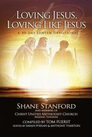 Loving Jesus, Loving Like Jesus: A 40-Day Lenten Devotional 1496037669 Book Cover