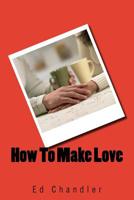 How To Make Love 1507731973 Book Cover