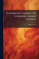 O genio de Camões, Os Lusiadas; ensaio critico 1025189256 Book Cover