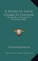 Il Ritiro Di Santa Chiara in Piacenza: Petizione Al Parlamento Nazionale (1885) 1145107303 Book Cover