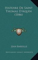 Histoire de Saint Thomas D'Aquin (1846) 1167639448 Book Cover