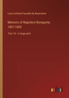 Memoirs of Napoleon Bonaparte; 1807-1809: Part 10 - in large print 3368328964 Book Cover