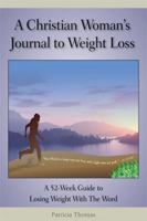 A Christian Woman's Journal to Weight Loss 0982038402 Book Cover