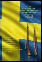 The M96 M38 M41 Swedish Mauser Performance Tuning Manual: Gunsmithing tips for modifying your Swedish Mauser rifles 1790201543 Book Cover