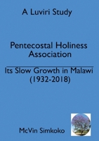 The Slow Growth of the Pentecostal Holiness Association in Malawi (1932-2018) 9996080463 Book Cover