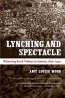 Lynching and Spectacle: Witnessing Racial Violence in America, 1890-1940 0807871974 Book Cover