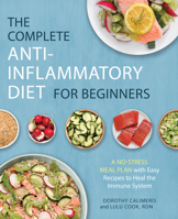 The Complete Anti-Inflammatory Diet for Beginners: A No-Stress Meal Plan with Easy Recipes to Heal the Immune System 1623159040 Book Cover