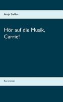 Hör auf die Musik, Carrie!: Kurzroman 374603440X Book Cover