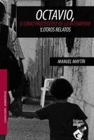 Octavio, o cómo protegerse de la intemperie y otros relatos (Colección Perpetuum) B08QS8P3SB Book Cover