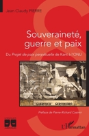 Souveraineté, guerre et paix: Du Projet de paix perpétuelle de Kant à l’ONU (French Edition) 2140489241 Book Cover