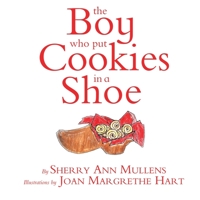 The Boy Who Put Cookies In A Shoe 0989200949 Book Cover