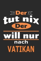 Der tut nix Der will nur nach Vatikan: Notizbuch mit 110 Seiten, ebenfalls Nutzung als Dekoration in Form eines Schild bzw. Poster m�glich 1697504809 Book Cover