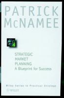 Strategic Market Planning: A Blueprint for Success (Wiley Series in Practical Strategy) 0471979325 Book Cover