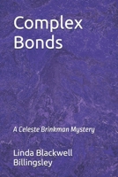 Complex Bonds: A Celeste Brinkman Mystery (Celeste Brinkman Mysteries) B0FR3GHH6N Book Cover